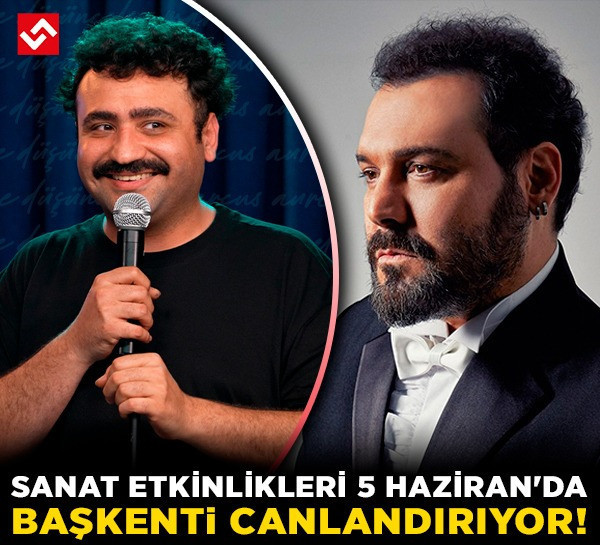 Ankara sanat etkinlikleri 5 Haziran'da başkenti canlandırıyor!