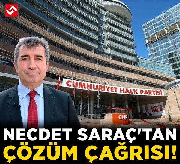 Necdet Saraç'tan çözüm çağrısı! "Kılıçdaroğlu ve Özel yan yana gelmelidir"