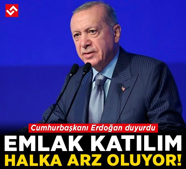 Cumhurbaşkanı Erdoğan duyurdu: Emlak Katılım halka arz oluyor!