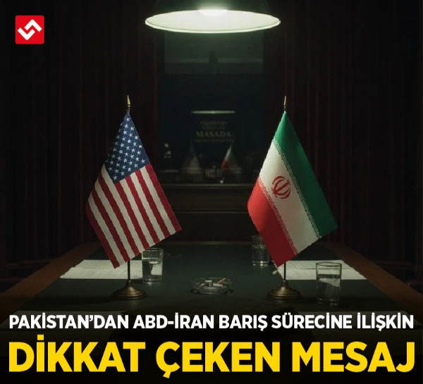 Pakistan’dan ABD-İran Barış sürecine ilişkin dikkat çeken mesaj