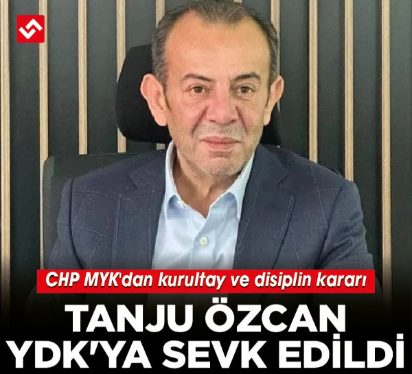 CHP MYK'dan kurultay ve disiplin kararı: Tanju Özcan YDK'ya sevk edildi