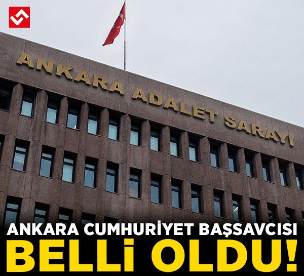 Ankara Cumhuriyet Başsavcısı belli oldu!