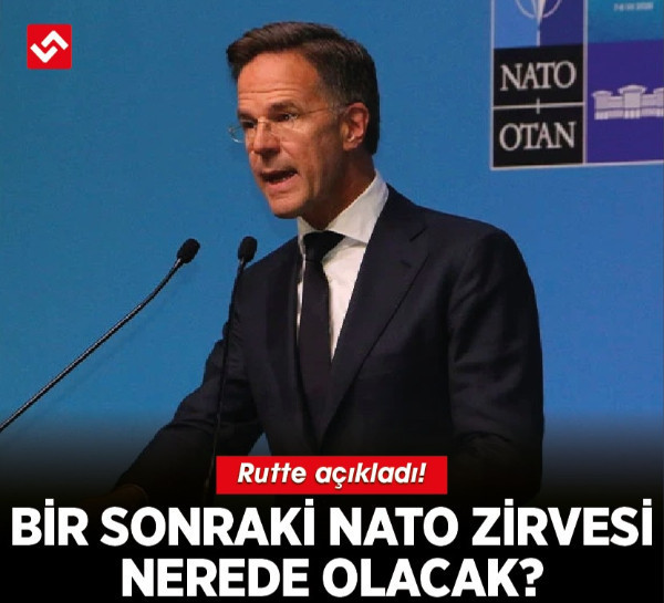 Bir sonraki NATO Zirvesi nerede olacak? Rutte açıkladı!