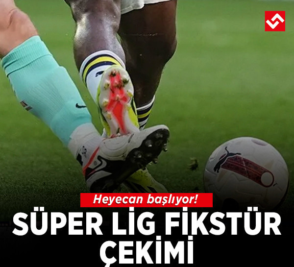Süper Lig fikstür çekimi canlı takip! Fenerbahçe, Galatasaray, Beşiktaş... Derbi ve ilk hafta maçları