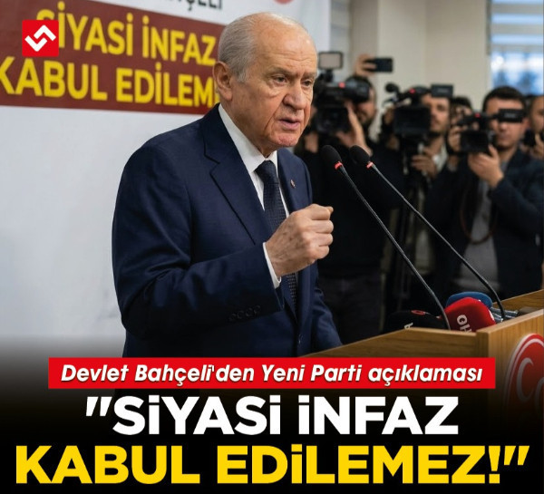 Devlet Bahçel'den Yeni Parti açıklaması: "Siyasi infaz kabul edilemez"