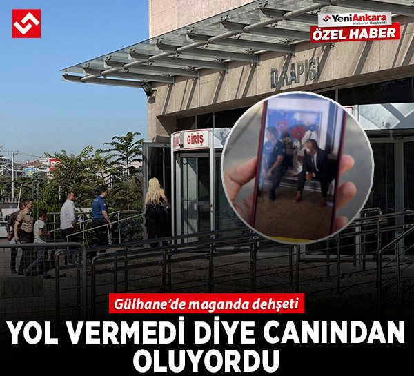 Gülhane’de maganda dehşeti! Yol vermedi diye canından oluyordu