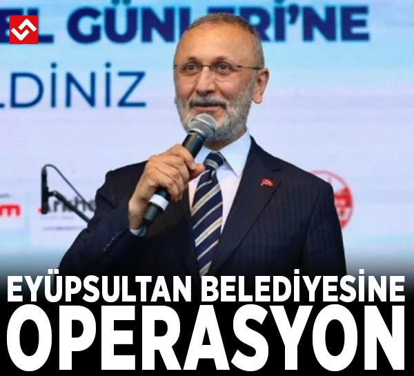 Eyüpsultan Belediyesi’ndeki soruşturmada 28 şüpheli gözaltında