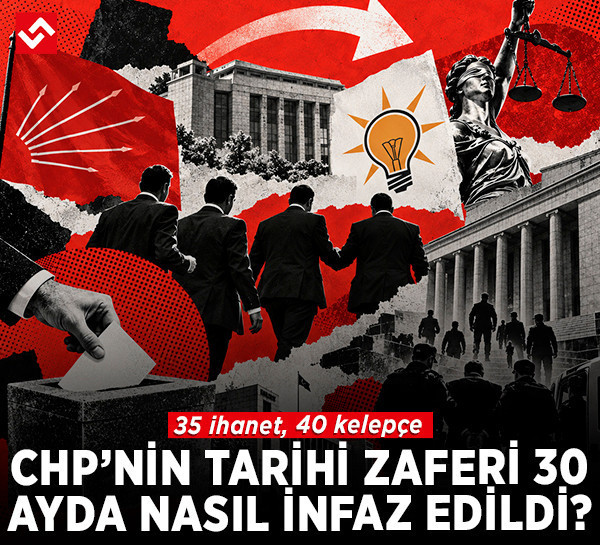 CHP’nin tarihi zaferi 30 ayda nasıl infaz edildi? 30 ihanet, 40 kelepçe