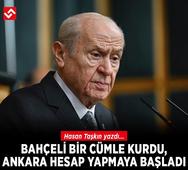 Bahçeli bir cümle kurdu, Ankara hesap yapmaya başladı