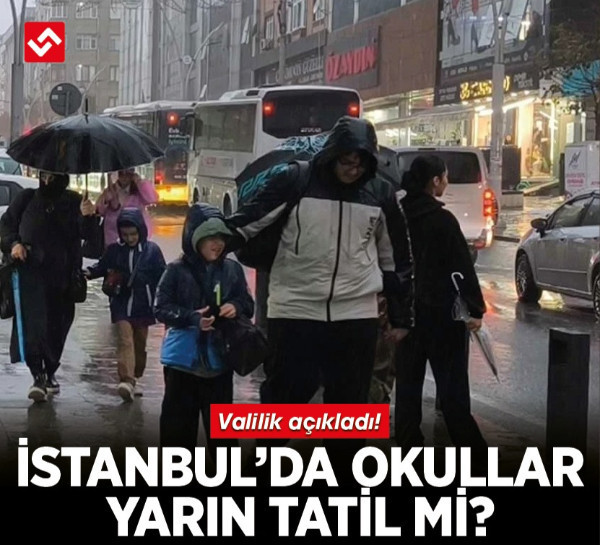 İstanbul’da okullar yarın tatil mi? Valilik açıkladı!