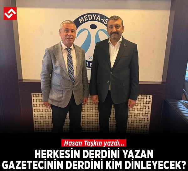 Herkesin derdini yazan gazetecinin derdini kim dinleyecek?