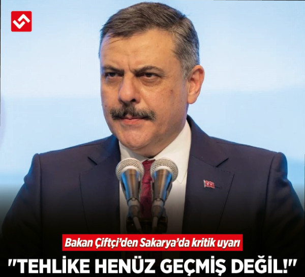 Bakan Çiftçi’den Sakarya’da kritik uyarı: "Tehlike henüz geçmiş değil!"