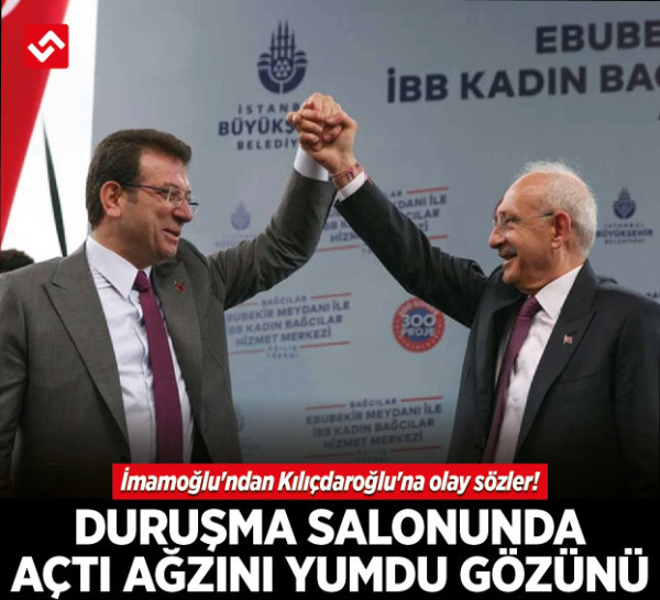 İmamoğlu'ndan Kılıçdaroğlu'na olay sözler! Duruşma salonunda açtı ağzını yumdu gözünü