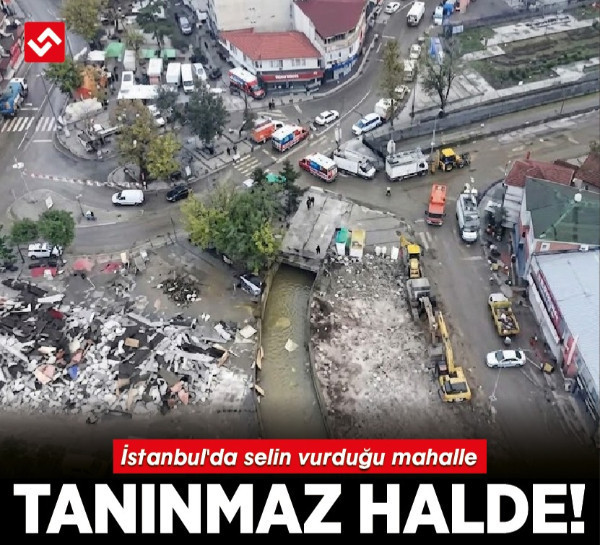 İstanbul'da selin vurduğu mahalle tanınmaz halde! Havadan görüntülendi