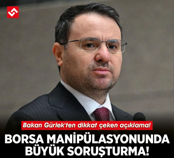 Borsa manipülasyonunda büyük soruşturma! Bakan Gürlek'ten dikkat çeken açıklama!