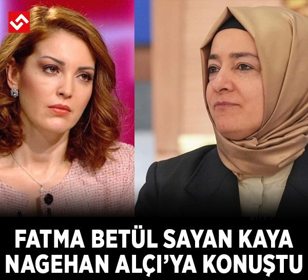Fatma Betül Sayan Kaya'dan Nagehan Alçı'ya açıklama