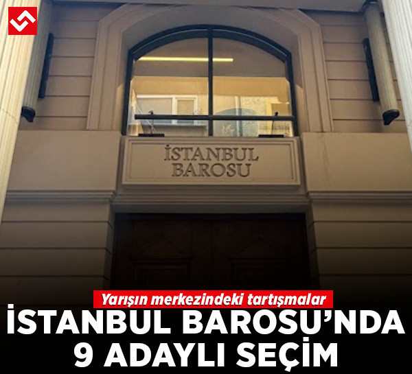 İstanbul Barosu’nda 9 adaylı seçim: Yarışın merkezinde hangi tartışmalar var?