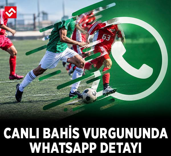 Canlı bahis vurgununda Whatsapp detayı