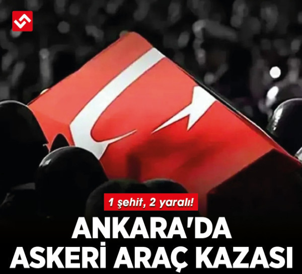 Ankara'da askeri araç kazası! Albay Sayit Gökgöz şehit oldu, 2 asker yaralandı