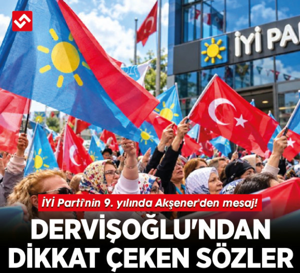 İYİ Parti'nin 9. yılında Akşener'den mesaj! Dervişoğlu'ndan dikkat çeken sözler