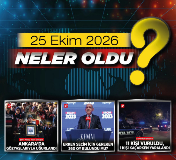 25 Ekim 2026'da Ankara'da ve Türkiye'de öne çıkan gelişmeler neler?