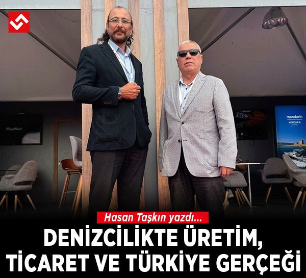 Denizcilikte üretim, ticaret ve Türkiye gerçeği