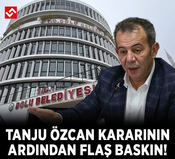 Tanju Özcan'a hapis cezası verilmişti! Bolu Belediyesinde yeni gözaltılar