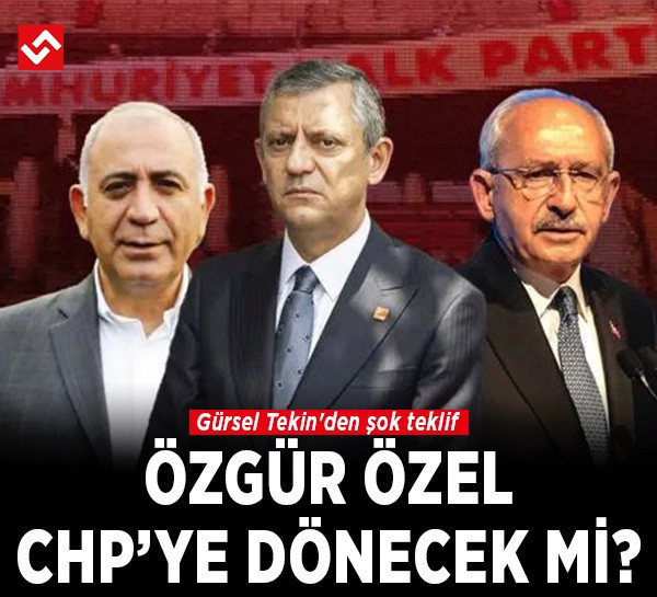 Özgür Özel CHP'ye dönecek mi? Gürsel Tekin'den şok teklif