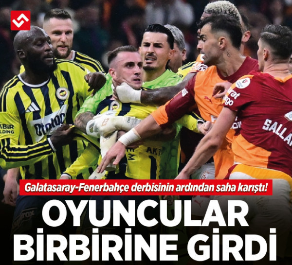 Galatasaray-Fenerbahçe derbisinin ardından saha karıştı! Oyuncular birbirine girdi