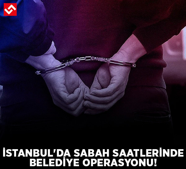 Bakırköy Belediyesine yönelik soruşturmada 68 şüpheli hakkında gözaltı kararı