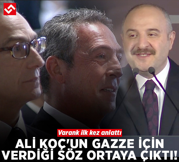 Ali Koç'un Gazze için verdiği söz ortaya çıktı! Varank kürsüden anlattı
