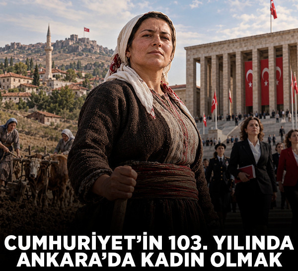 Cumhuriyet’in 103. yılında Ankara’da kadın olmak: Satı Kadın’ın mücadelesinden TBMM’de eşit temsil arayışına!