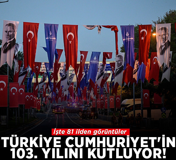 Türkiye Cumhuriyet'in 103. yılını kutluyor! İşte 81 ilden görüntüler