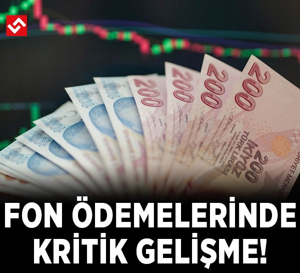 Fon ödemelerinde kritik gelişme! Ödemeler başladı mı?
