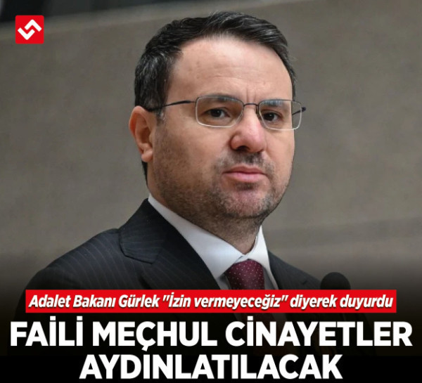 Adalet Bakanı Gürlek "İzin vermeyeceğiz" diyerek duyurdu: Faili meçhul cinayetler aydınlatılacak