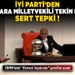 CHP Ankara Milletvekili Tekin Bingöl'e TBMM'deki 'Ermeni Soykırımı' gerilimi sonrası İYİ Parti'den tepki yağdı