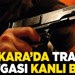 Ankara'da trafik kavgası kanlı bitti!