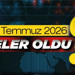 28 Temmuz 2026'da Türkiye ve Ankara gündeminde öne çıkan gelişmeler neler?