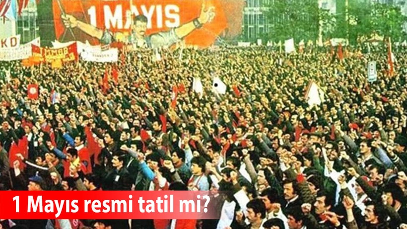1 Mayıs resmi tatil mi? 1 Mayıs'ta okullar ve kamu kurumları resmi tatil mi?