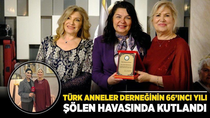 Türk Anneler Derneğinin 66'ncı yılı, şölen havasında kutlandı