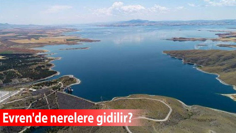 Evren'de önemli mekanlar hangileri? Hafta sonu Evren'de nerelere gidilir?