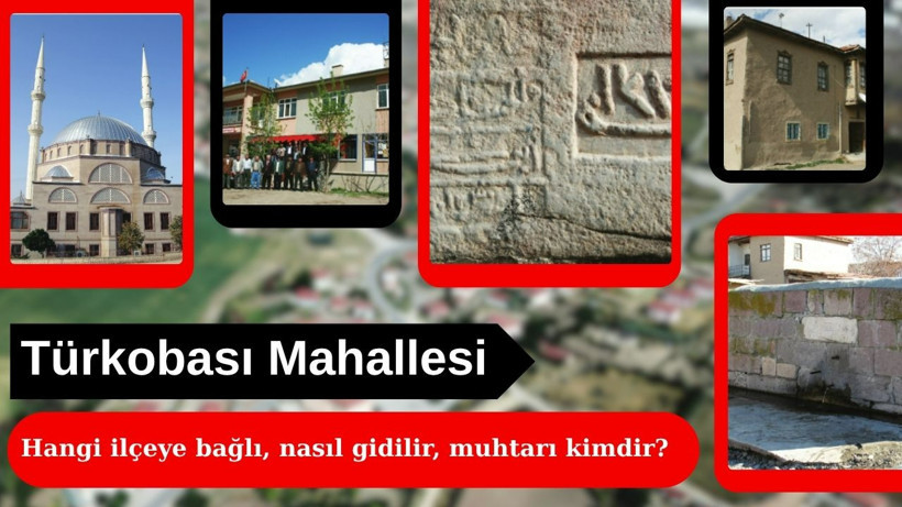Türkobası Mahallesi hangi ilçeye bağlı, nasıl gidilir, muhtarı kimdir?
