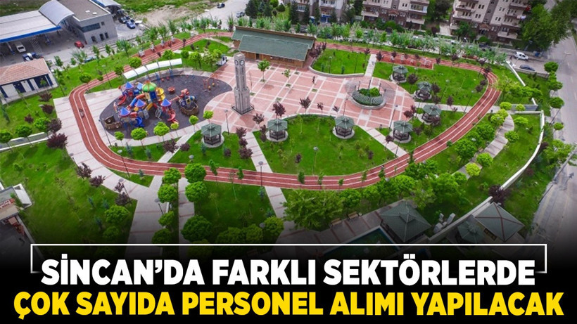 Sincan’da farklı sektörlerde çok sayıda personel alımı yapılacak!