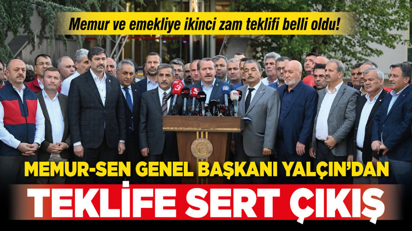 Memur ve emekliye ikinci zam teklifi belli oldu! Memur-Sen Genel Başkanı Yalçın: Böyle bir teklif kabul edilemez!