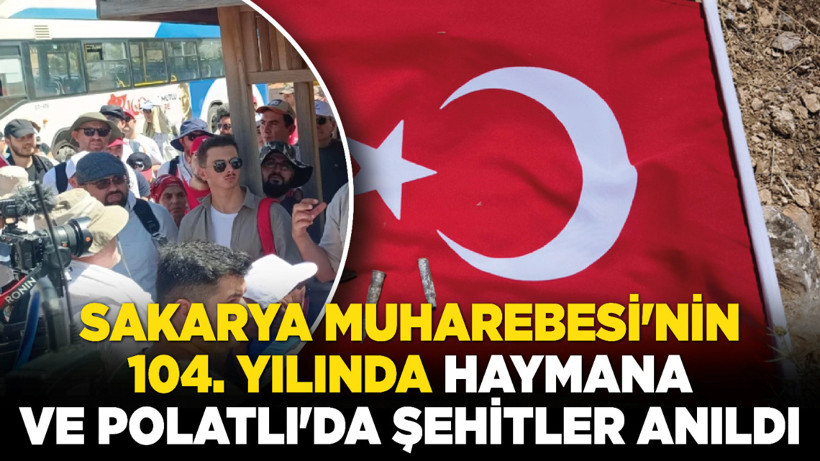 Sakarya Muharebesi'nin 104. yılında Haymana ve Polatlı'da şehitler anıldı