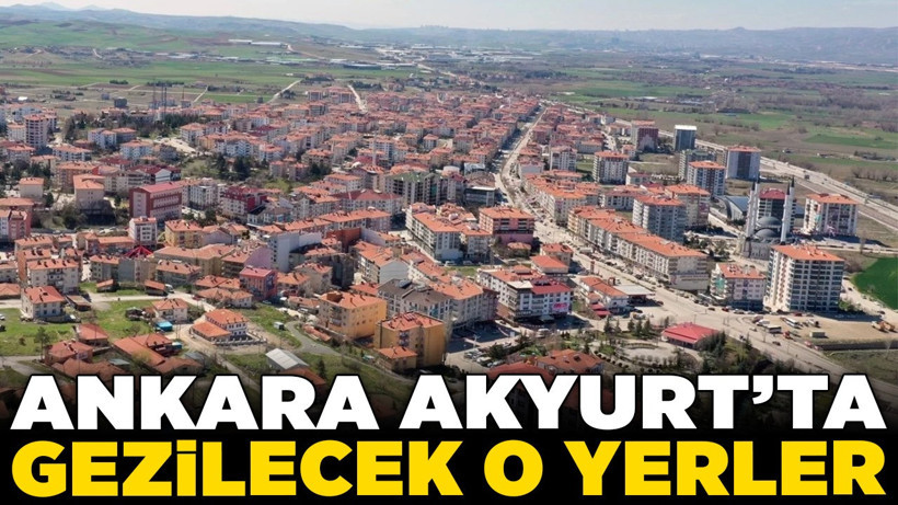 Ankara Akyurt’ta gezilecek o yerler! Höyükler, tümülüsler ve doğal güzellikler...