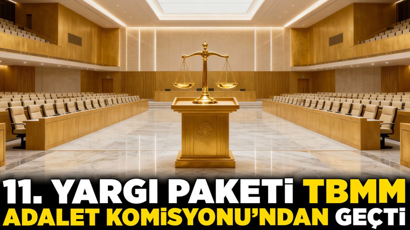 11. Yargı Paketi TBMM Adalet Komisyonu’ndan geçti! İnternet, ceza infaz ve dolandırıcılıkta yeni dönem